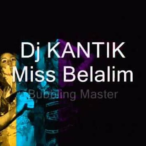 دانلود آهنگ جدید DJ KANTIK Miss Belalim Bubbling