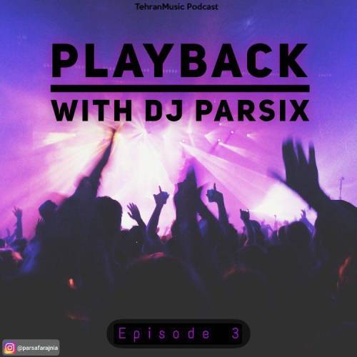 دانلود آهنگ جدید قسمت سوم Dj Parsix Playback