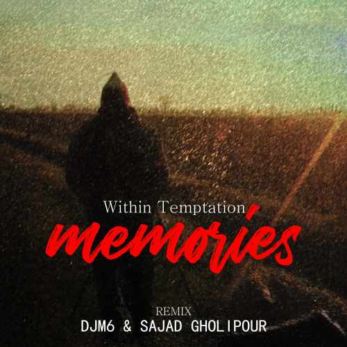 دانلود آهنگ جدید DJM6 و سجاد قلیپور Within Temptation ( Memories )